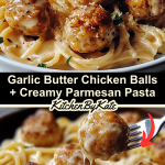 Garlic Butter Chicken Balls + Creamy Parmesan Pasta